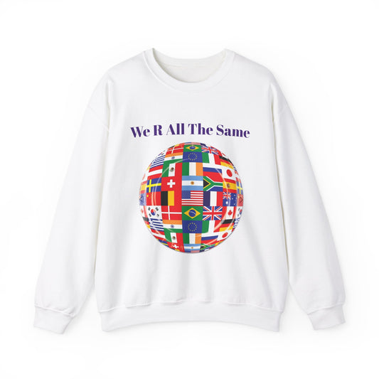 Unisex Crewneck Sweatshirt - "We R All The Same" with Global Flag Design